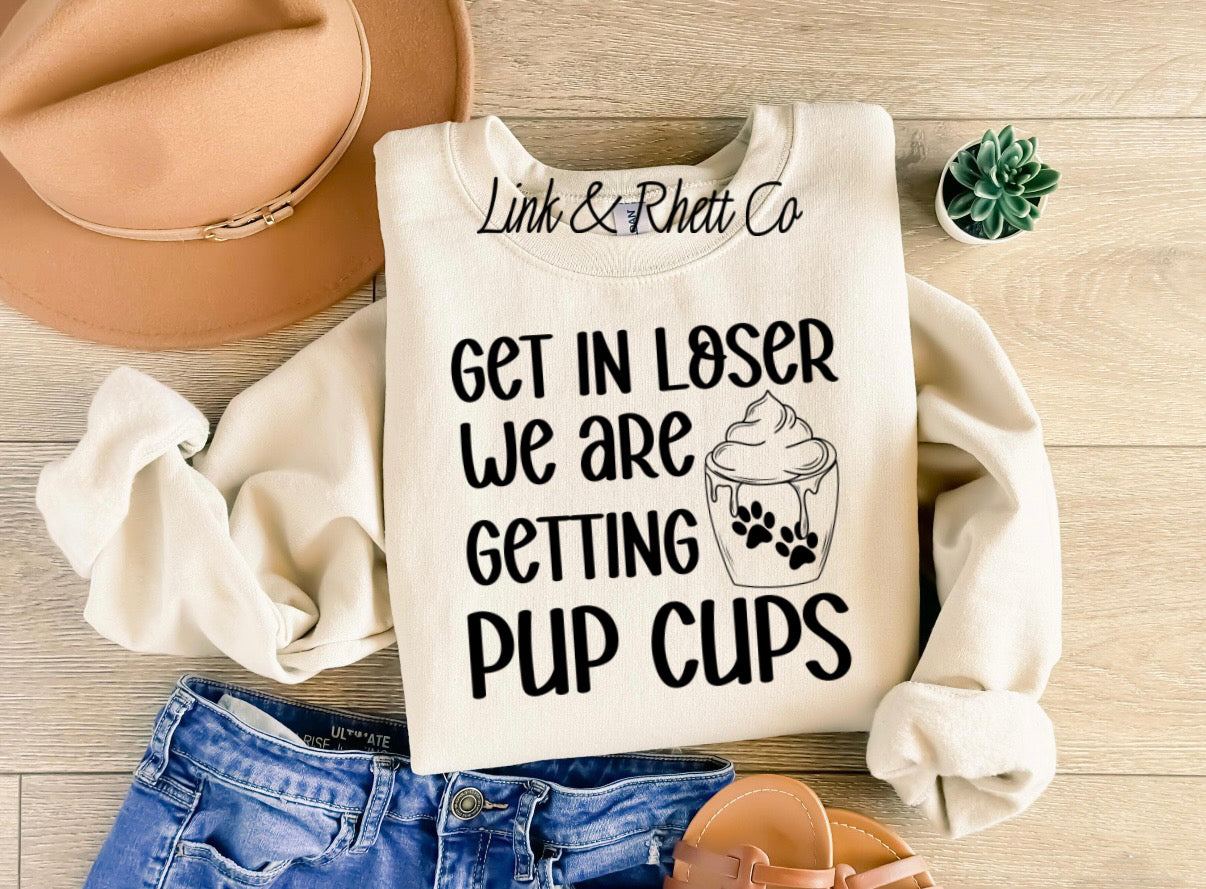 Get In Loser We Are Getting Pup Cups Sweatshirt
