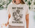 Not Today Cluckers Tee