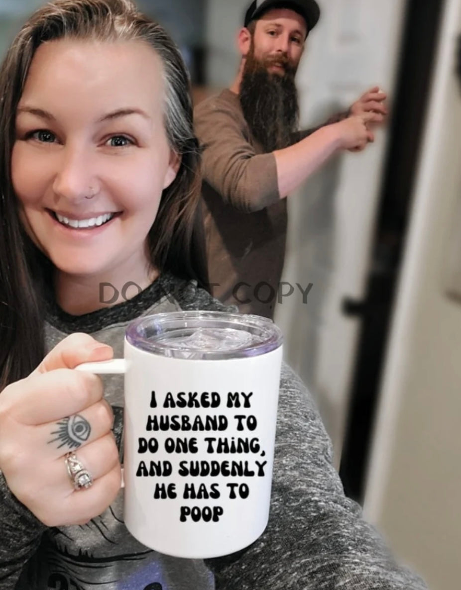 I Asked My Husband To Do One Thing Travel Mug
